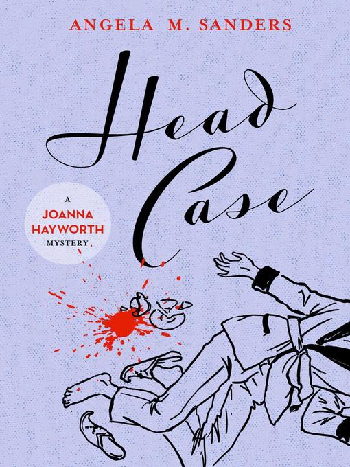 Title details for Head Case by Angela M. Sanders - Available